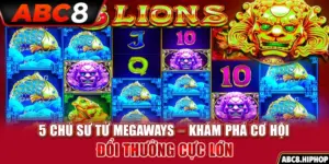 5 Chú Sư Tử Megaways – Khám Phá Cơ Hội Đổi Thưởng Cực Lớn